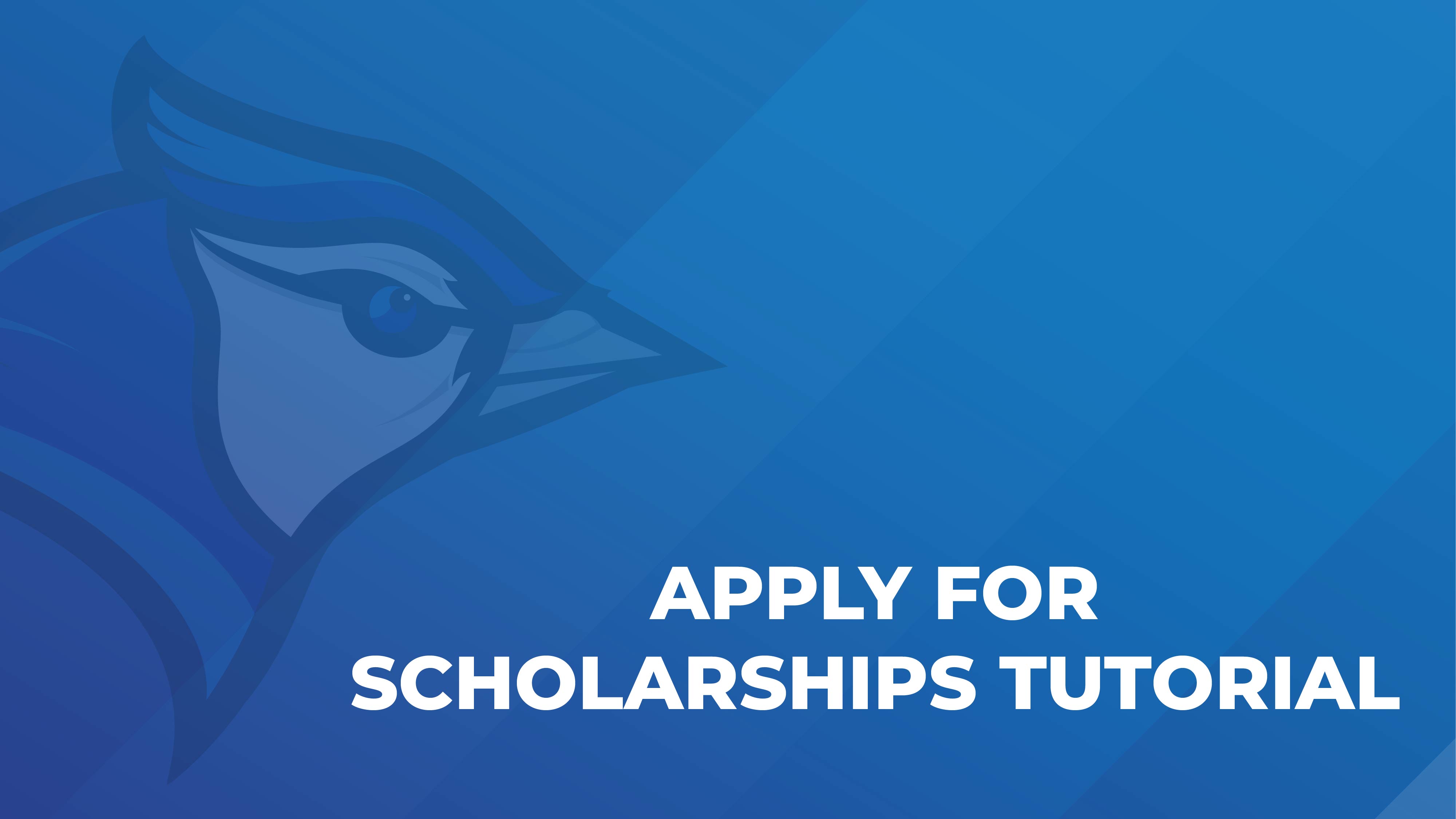 Apply for Scholarships Tutorial with bluejay logo on a blue background